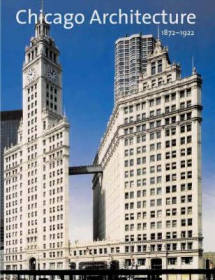Chicago architecture, 1872-1922 : birth of a metropolis  cover image cdn
