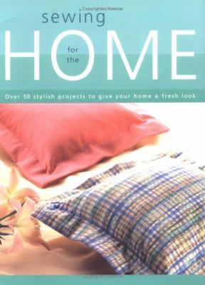Sewing for the home : over 50 stylish projects to give your home a fresh look cover image