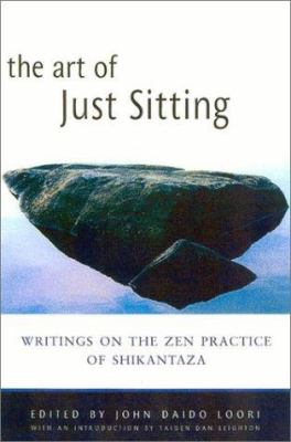 The art of just sitting : essential writings on the Zen practice of Shikantaza  cover image cdn