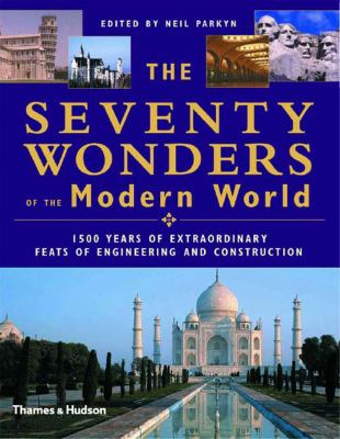 The seventy wonders of the modern world : 1500 years of extraordinary feats of engineering and construction  cover image cdn