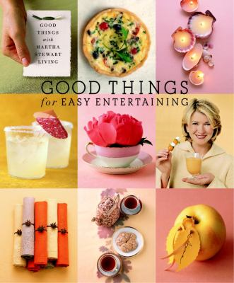 Good things for easy entertaining : the best of Martha Stewart living  cover image cdn