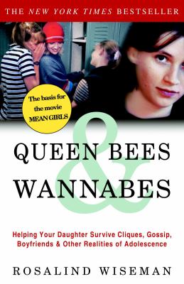 Queen bees & wannabes : helping your daughter survive cliques, gossip, boyfriends, and other realities of adolescence  cover image cdn