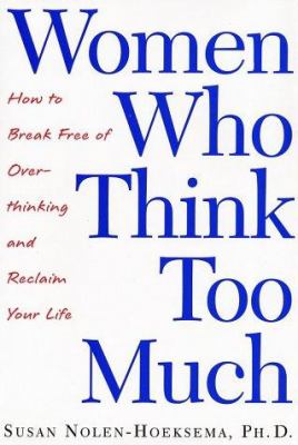 Women who think too much : how to break free of overthinking and reclaim your life  cover image cdn