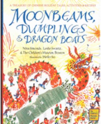 Moonbeams, dumplings & dragon boats : a treasury of Chinese holiday tales, activities & recipes  cover image cdn