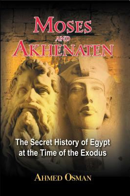 Moses and Akhenaten : the secret history of Egypt at the time of the Exodus  cover image cdn