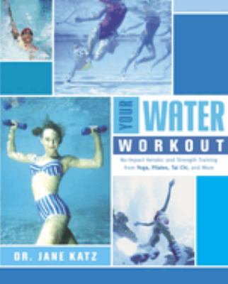 Your water workout : no-impact aerobic and strength training from Yoga, Pilates, Tai Chi, and more  cover image cdn