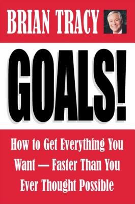 Goals! : how to get everything you want--faster than you ever thought posible  cover image cdn