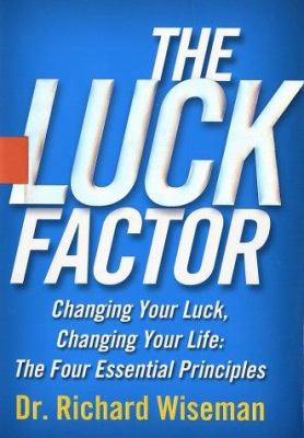 The luck factor : changing your luck, changing your life, the four essential principles  cover image cdn