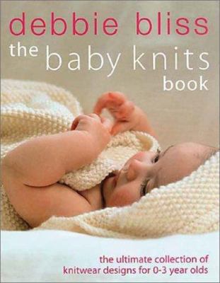 The baby knits book : the ultimate collection of knitwear designs for newborns to 3-year-olds  cover image cdn