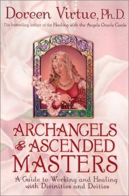 Archangels & ascended masters : a guide to working and healing with divinities and deities cover image