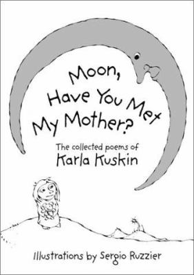 Moon, have you met my mother? : the collected poems of Karla Kuskin cover image
