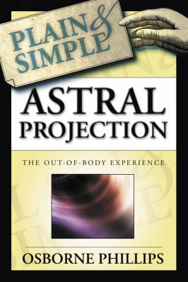 Astral projection plain & simple : the out-of-body experience  cover image cdn