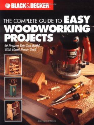 The complete guide to easy woodworking projects : 50 projects you can build with hand power tools cover image cdn