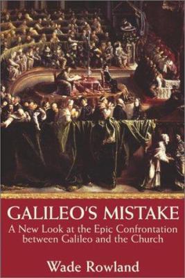 Galileo's mistake : a new look at the epic confrontation between Galileo and the Church cover image