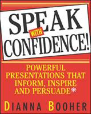 Speak with confidence : powerfull presentations that inform, inspire, and persuade  cover image cdn