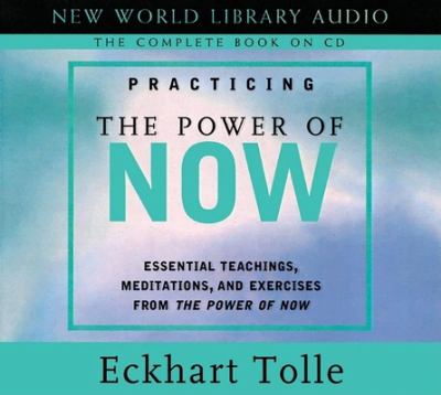 Practicing the power of now [essential teachings, meditations, and exercises from The Power of Now  cover image cdn