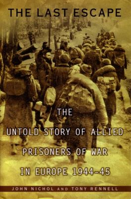 The last escape : the untold story of Allied prisoners of war in Europe, 1944-45  cover image cdn