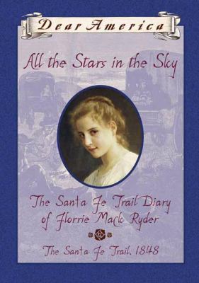 All the stars in the sky : the Santa Fe trail diary of Florrie Mack Ryder  cover image cdn