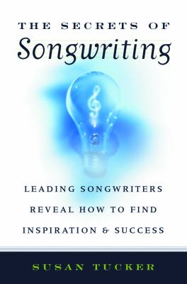 The secrets of songwriting : leading songwriters reveal how to find inspiration & success  cover image cdn