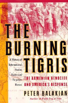 The burning Tigris : the Armenian genocide and America's response  cover image cdn