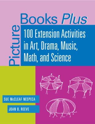 Picture books plus : 100 extension activities in art, drama, music, math, and science  cover image cdn