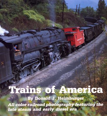 Trains of America : all-color railroad photography featuring the late steam and early diesel era  cover image cdn