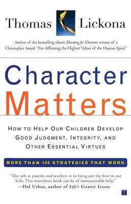 Character matters : how to help our children develop good judgment, integrity, and other essential virtues  cover image cdn