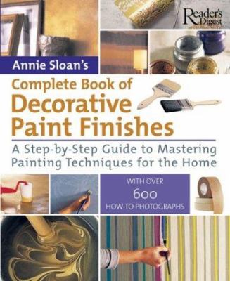 Annie Sloan's complete book of decorative paint finishes : a step-by-step guide to mastering painting techniques for the home  cover image cdn