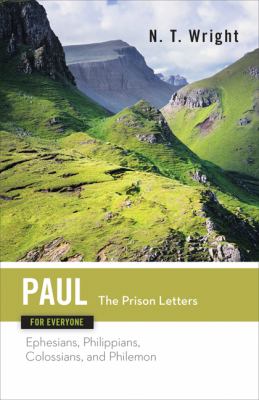 Paul for everyone : the prison letters : Ephesians, Philippians, Colossians and Philemon  cover image cdn
