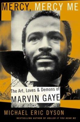 Mercy, mercy me : the art, loves and demons of Marvin Gaye  cover image cdn