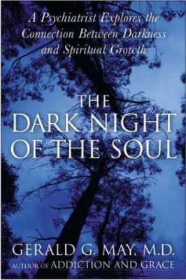 The dark night of the soul : a psychiatrist explores the connection between darkness and spiritual growth  cover image cdn