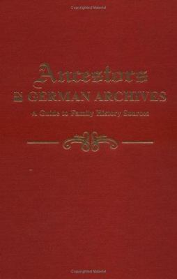 Ancestors in German archives : a guide to family history sources  cover image cdn