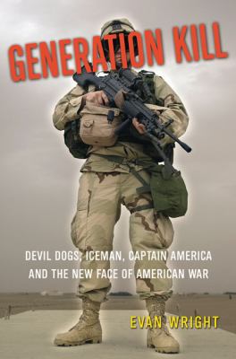 Generation kill : Devil Dogs, Iceman, Captain America, and the new face of American war  cover image cdn