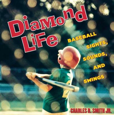 Diamond life : baseball sights, sounds, and swings  cover image cdn