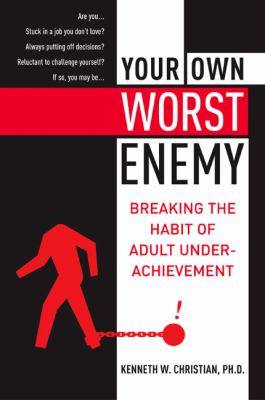 Your own worst enemy : breaking the habit of adult underachievement  cover image cdn