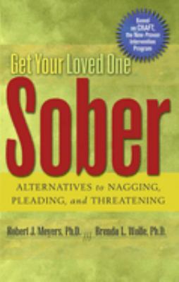 Get your loved one sober : alternatives to nagging, pleading, and threatening  cover image cdn