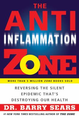 The anti-inflammation zone : reversing the silent epidemic that's destroying our health  cover image cdn