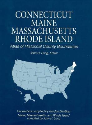 Atlas of historical county boundaries. Connecticut, Maine, Massachusetts, Rhode Island cover image cdn