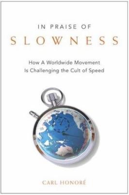 In praise of slowness : how a worldwide movement is challenging the cult of speed  cover image cdn
