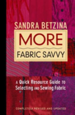 More fabric savvy : a quick resource guide to selecting and sewing fabric  cover image cdn