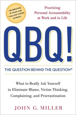 QBQ! : the question behind the question : practicing personal accountability in work and in life  cover image cdn