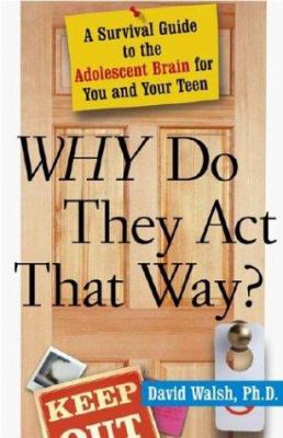 Why do they act that way? : a survival guide to the adolescent brain for you and your teen  cover image cdn