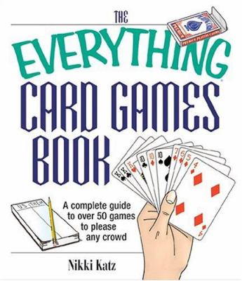 The everything card games book : a complete guide to over 50 games to please any crowd  cover image cdn