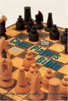 The chess player's bible : illustrated strategies for staying ahead of the game  cover image cdn