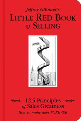 Jeffrey Gitomer's little red book of selling : 12.5 principles of sales greatness : how to make sales forever cover image cdn