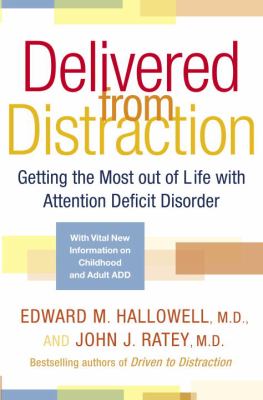 Delivered from distraction : getting the most out of life with attention deficit disorder  cover image cdn
