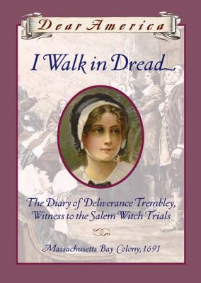 I walk in dread : the diary of Deliverance Trembley, witness to the Salem witch trials  cover image cdn