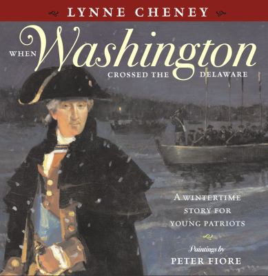 When Washington crossed the Delaware : a wintertime story for young patriots  cover image cdn
