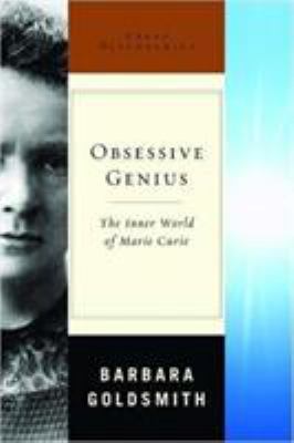 Obsessive genius : the inner world of Marie Curie cover image