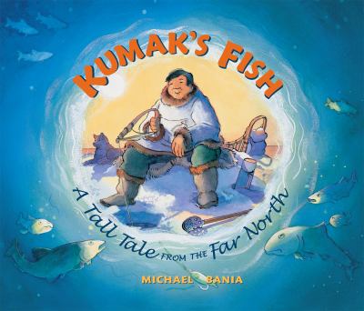 Kumak's fish : a tall tale from the far north  cover image cdn